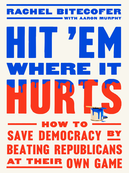 Title details for Hit 'Em Where It Hurts by Rachel Bitecofer - Available